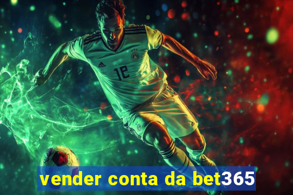 vender conta da bet365